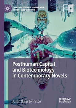 Paperback Posthuman Capital and Biotechnology in Contemporary Novels Book