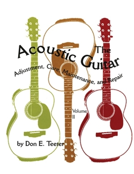 Paperback The Acoustic Guitar, Vol. II: Adjustment, Care, Maintenance, and Repair Book