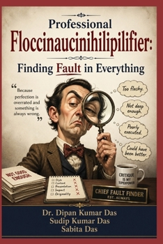 Professional Floccinaucinihilipilifier: Finding Fault in Everything