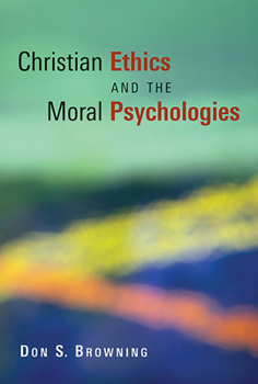 Paperback Christian Ethics and the Moral Psychologies Book