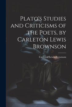 Paperback Plato's Studies and Criticisms of the Poets, by Carleton Lewis Brownson Book