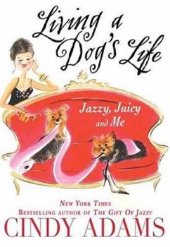 Hardcover Living a Dog's Life: Jazzy, Juicy, and Me Book