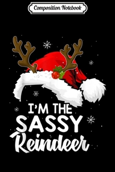 Paperback Composition Notebook: I'm the Sassy Reindeer Gifts Matching Family Christmas Group Journal/Notebook Blank Lined Ruled 6x9 100 Pages Book