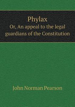 Paperback Phylax Or, An appeal to the legal guardians of the Constitution Book