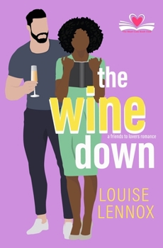 Paperback The Wine Down: A Friends to Lovers Romance Book