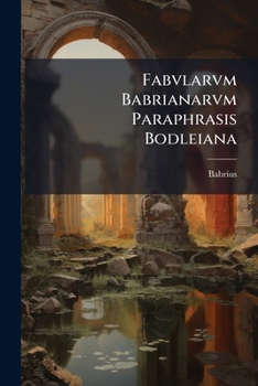 Paperback Fabvlarvm Babrianarvm Paraphrasis Bodleiana [Latin] Book