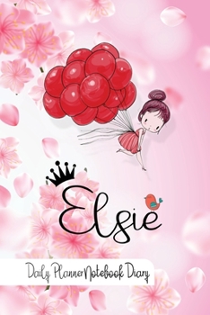 Elsie Daily Planner Notebook Diary: Journal Notebook 6x 9 inches has 92 ruled pages, calendar 2020 and is personalised to the child name. Perfect for ... Planners, Notes, for Girls, Woman, Children.