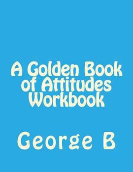 Paperback A Golden Book of Attitudes Workbook Book