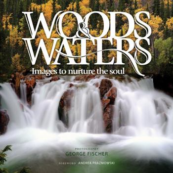 Hardcover Woods & Waters: Images to Nurture the Soul Book