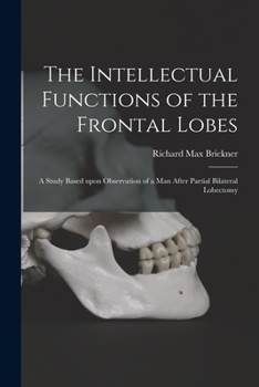Paperback The Intellectual Functions of the Frontal Lobes: a Study Based Upon Observation of a Man After Partial Bilateral Lobectomy Book