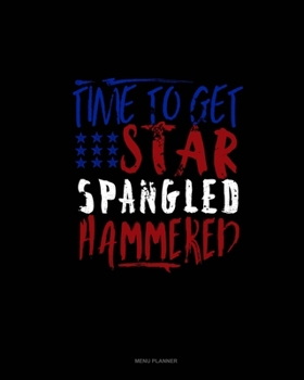 Paperback Time to Get Star Spangled Hammered: Menu Planner Book