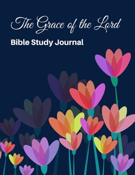 The Grace of the Lord: Bible Study Journal