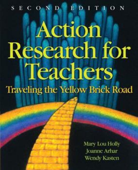 Paperback Action Research for Teachers: Traveling the Yellow Brick Road Book