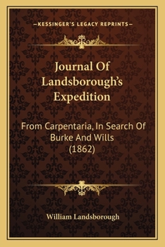 Paperback Journal Of Landsborough's Expedition: From Carpentaria, In Search Of Burke And Wills (1862) Book