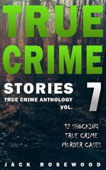 Paperback True Crime Stories Volume 7: 12 Shocking True Crime Murder Cases Book
