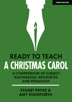 Ready to Teach: A Christmas Carol A compendium of subject knowledge, resources and pedagogy