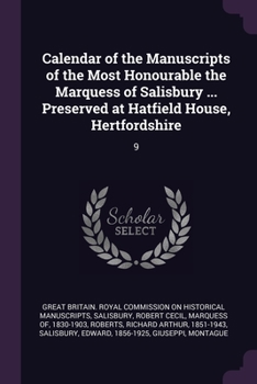 Paperback Calendar of the Manuscripts of the Most Honourable the Marquess of Salisbury ... Preserved at Hatfield House, Hertfordshire: 9 Book