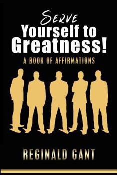 Paperback Serve Yourself to Greatness: A Book of Affirmations Book