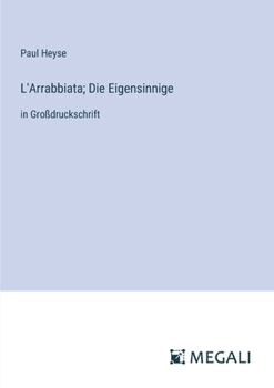 Paperback L'Arrabbiata; Die Eigensinnige: in Großdruckschrift [German] Book