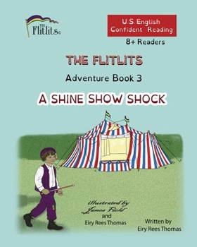 Paperback THE FLITLITS, Adventure Book 3, A SHINE SHOW SHOCK, 8+Readers, U.S. English, Confident Reading: Read, Laugh, and Learn Book