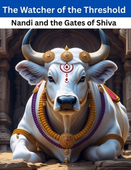 The Watcher of the Threshold: Nandi and the Gates of Shiva