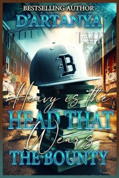 HEAVY IS THE HEAD THAT WEARS THE BOUNTY: A FULL STANDALONE NOVEL