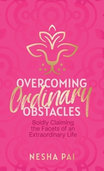 Hardcover Overcoming Ordinary Obstacles: Boldly Claiming the Facets of an Extraordinary Life Book