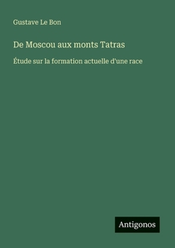 De Moscou aux monts Tatras: Étude sur la formation actuelle d'une race
