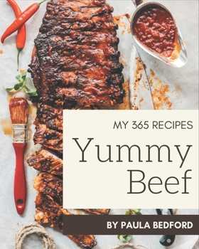 Paperback My 365 Yummy Beef Recipes: Keep Calm and Try Yummy Beef Cookbook Book