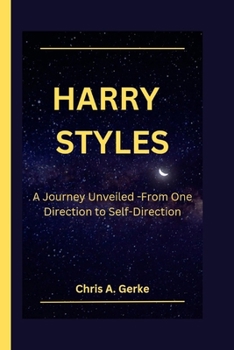 Paperback Harry Styles: A Journey Unveiled -From One Direction to Self-Direction Book