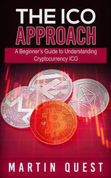 Paperback The ICO Approach: A Beginner's Guide to Understanding Cryptocurrency ICO Book