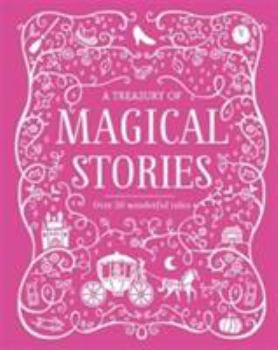 Hardcover A Treasury of Magical Stories: Over 30 Wonderful Tales Book