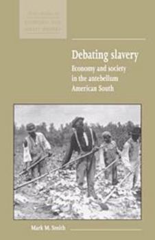 Electronics Debating Slavery: Economy and Society in the Antebellum American South Book