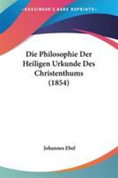 Paperback Die Philosophie Der Heiligen Urkunde Des Christenthums (1854) Book
