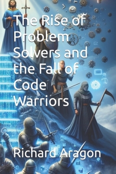 Paperback The Rise of Problem Solvers and the Fall of Code Warriors Book