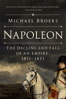 Napoleon: The Decline and Fall of an Empire: 1811-1821 - Book #3 of the Napoleon