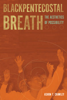 Hardcover Blackpentecostal Breath: The Aesthetics of Possibility Book
