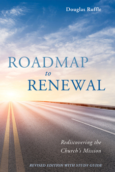Hardcover Roadmap to Renewal: Rediscovering the Church's Mission--Revised Edition with Study Guide Book