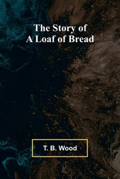 Paperback The Story of a Loaf of Bread Book