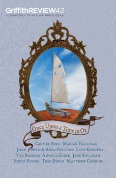 Griffith Review 42: Once Upon A Time In Oz - Book #42 of the Griffith Review