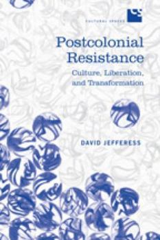 Hardcover Postcolonial Resistance: Culture, Liberation, and Transformation Book