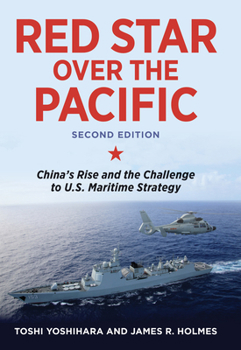 Paperback Red Star Over the Pacific, Second Edition: China's Rise and the Challenge to U.S. Maritime Strategy Book
