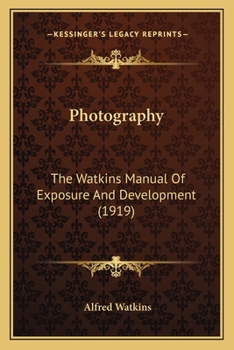 Paperback Photography: The Watkins Manual Of Exposure And Development (1919) Book