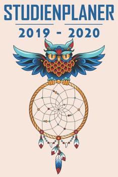Studienplaner 2019 - 2020: Terminplaner, Kalender, Notizbuch f�r Studenten ♦ von September 2019 bis Oktober 2020 ♦ Studentenkalender, Semesterplaner, Sch�lerkalender ♦ 6x9 Format ♦ Motiv: Traumf�nger 