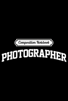 Paperback Composition Notebook: Photographer Vintage Retro Job Uniform Arch Funny Journal/Notebook Blank Lined Ruled 6x9 100 Pages Book