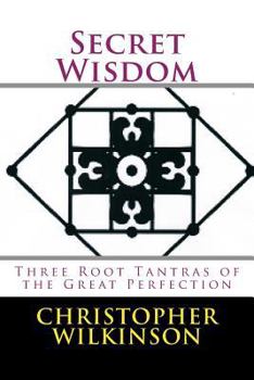 Paperback Secret Wisdom: Three Root Tantras of the Great Perfection Book