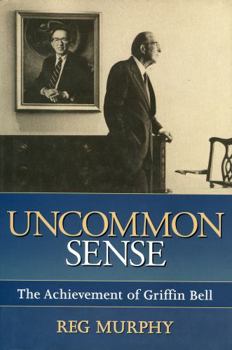 Hardcover Uncommon Sense: The Achievement of Griffin Bell Book