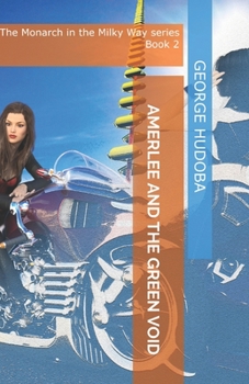 Paperback Amerlee and the Green Void: The Monarch in the Milky Way series Book 2 Book