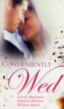 Paperback Conveniently Wed: WITH The Millionaire's Contract Bride AND Adopted Baby, Convenient Wife AND Celebrity Wedding of the Year Book