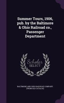 Hardcover Summer Tours, 1906, pub. by the Baltimore & Ohio Railroad co., Passenger Department Book